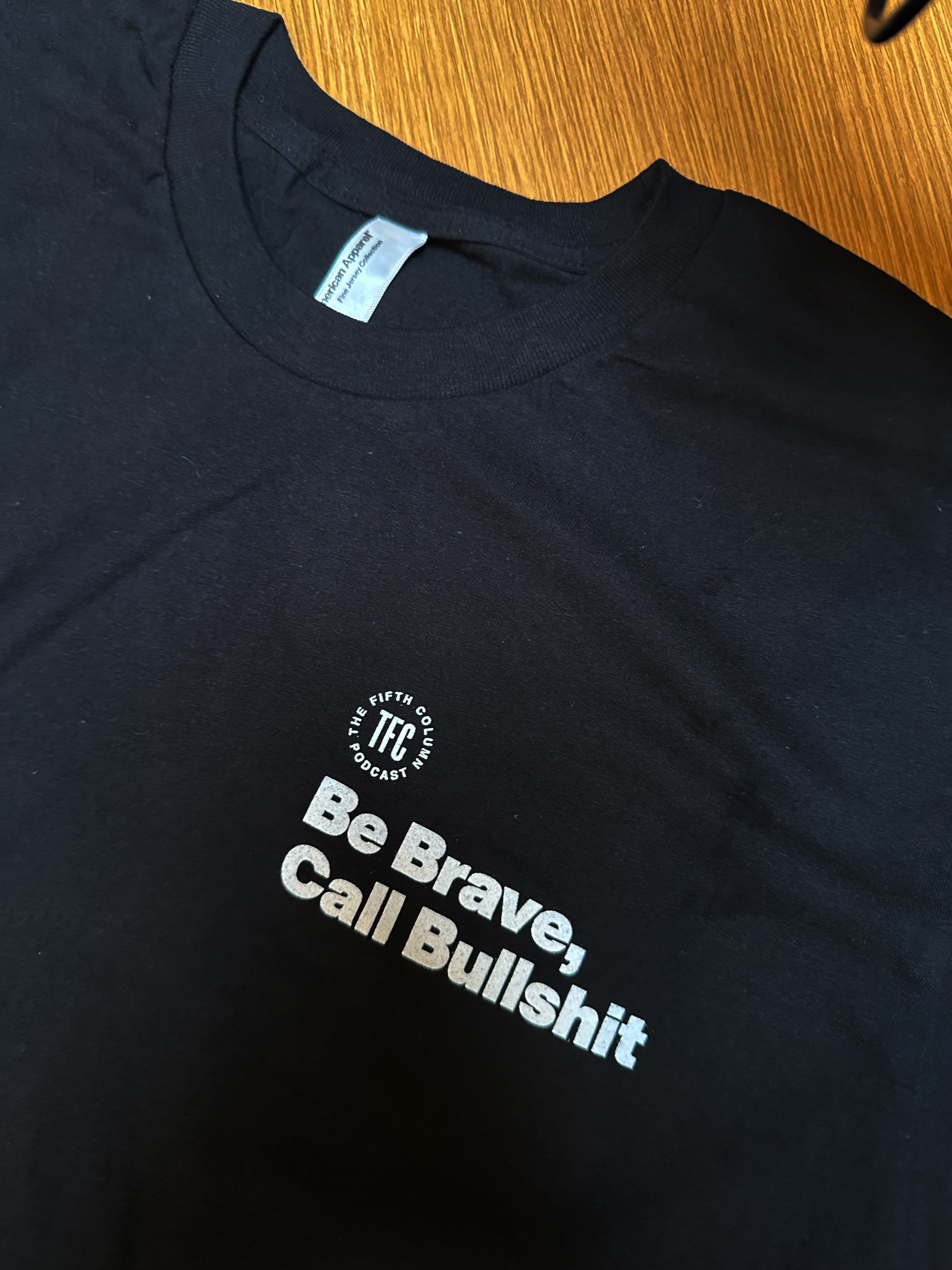 Be Brave, Call Bullshit T